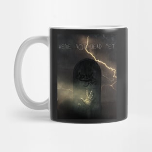 We're Not Dead Yet Mug